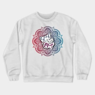 Seek Your Magic Crewneck Sweatshirt